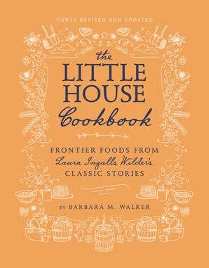 Little House Cookbook, The: Barbara M. Walker