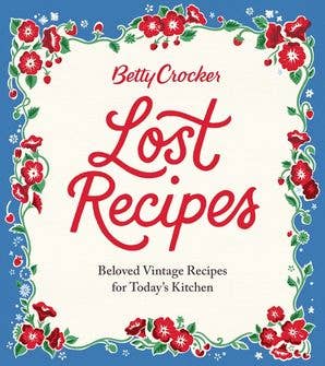 Betty Crocker Lost Recipes: Betty Crocker