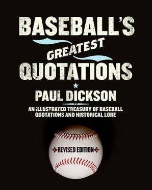 Baseball's Greatest Quotations Rev. Ed.:Paul Dickson