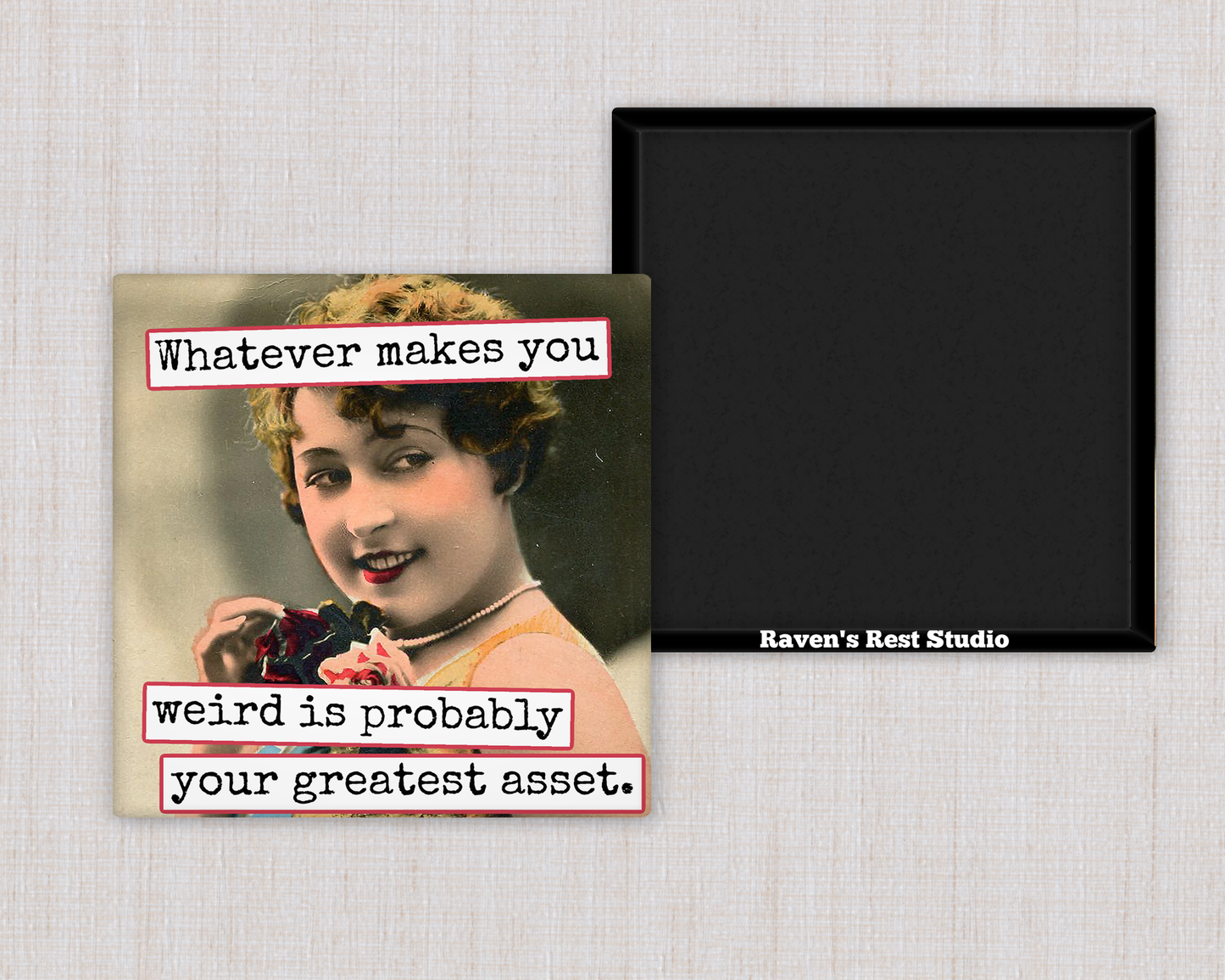 MAGNET. Whatever Makes You Weird Is Probably Your Greatest..